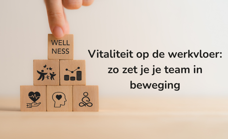 Vitaliteit op de werkvloer: zo zet je je team in beweging Vitaliteit op de werkvloer: zo zet je je team in beweging