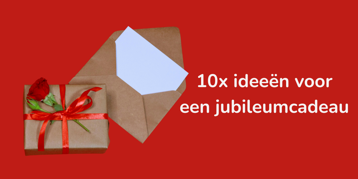 10x ideeën voor een jubileumcadeau